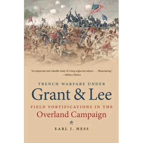 Trench Warfare under Grant and Lee: Field Fortifications in the Overland Campaign - Paperback