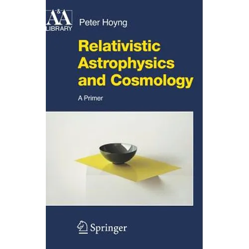 Relativistic Astrophysics and Cosmology: A Primer - Hardcover