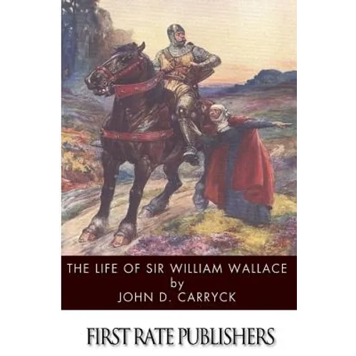 The Life of Sir William Wallace - Paperback