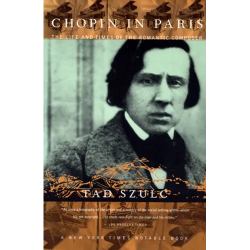 Chopin in Paris: The Life and Times of the Romantic Composer - Paperback