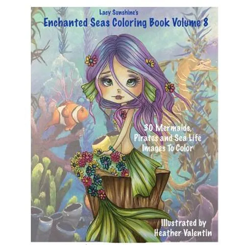 Lacy Sunshine's Enchanted Seas Coloring Book Volume 8: Mermaids, Pirates, and Sea Life - Paperback