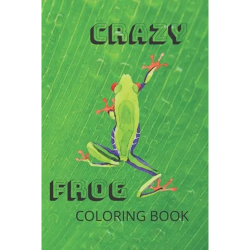 Crazy Frog Coloring Book: Frog Coloring Book for children ages 3 to 6 years old, Numbers 1-10, English and Spanish Word Numbers - Paperback