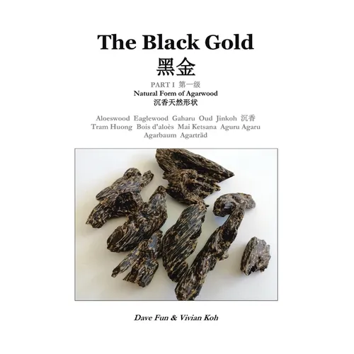 The Black Gold, Part I.: Natural Form of Agarwood - Paperback