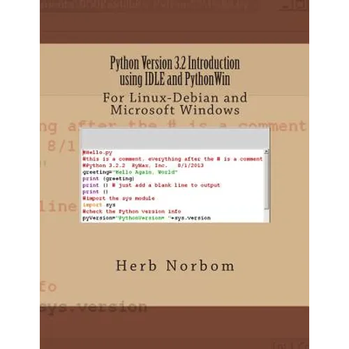 Python Version 3.2 Introduction using IDLE and PythonWin: For Linux-Debian and Microsoft Windows - Paperback