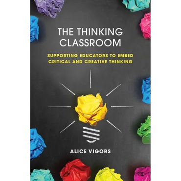 The Thinking Classroom: Supporting Educators to Embed Critical and Creative Thinking - Paperback