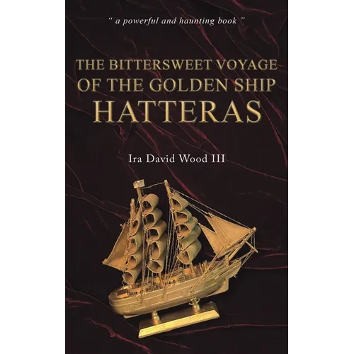 The Bittersweet Voyage of the Golden Ship Hatteras - Hardcover