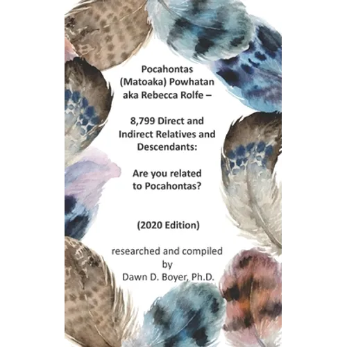 Pocahontas (Matoaka) Powhatan aka Rebecca Rolfe - 8,799 Direct and Indirect Relatives and Descendants: Are you related to Pocahontas? - Paperback