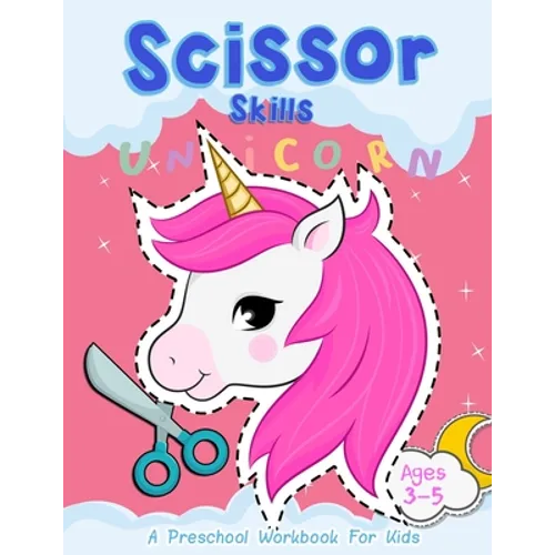 Scissor Skills "Unicorn": A Preschool Workbook for Kids Ages 3-5 - Paperback