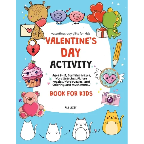 Valentines Day Gifts for Kids: Valentine's Day Activity Book for Kids: Ages 8-12, Contains Mazes, Word Searches, Picture Puzzles, Dot Markers, and Col - Paperback