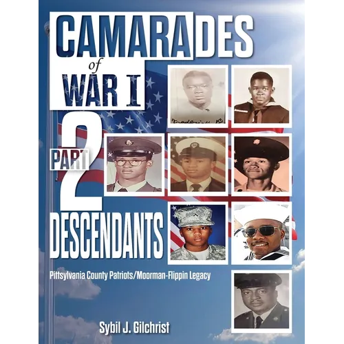 Camarades of War I Part 2 -Descendants: Pittsylvania County Patriots/Moorman-Flippin Legacy - Paperback