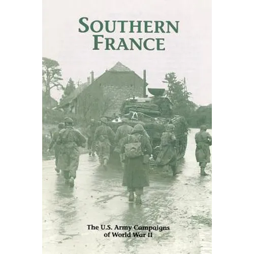 Southern France: The U.S. Army Campaigns of World War II - Paperback