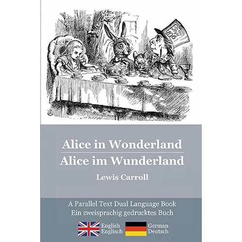 Alice in Wonderland / Alice im Wunderland: Alice's classic adventures in a bilingual parallel text English/German edition - Die klassischen Abenteuer - Paperback
