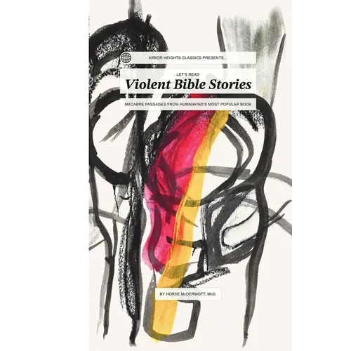 Let's Read Violent Bible Stories: Macabre Passages from Humankind's Most Popular Book - Paperback