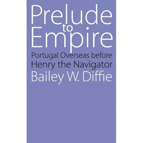Prelude to Empire: Portugal Overseas Before Henry the Navigator - Paperback