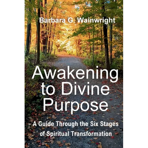 Awakening To Divine Purpose: A Guide Through the Six Stages of Spiritual Transformation - Paperback