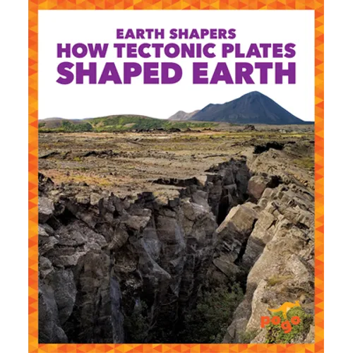 How Tectonic Plates Shaped Earth - Library Binding