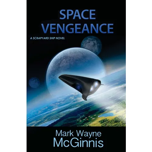 Space Vengeance: A Scrapyard Ship Novel - Paperback