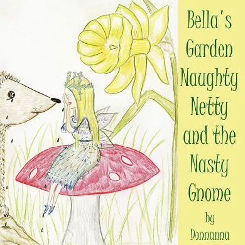 Bella's Garden Naughty Netty and the Nasty Gnome - Paperback