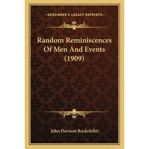Random Reminiscences Of Men And Events (1909) - Paperback
