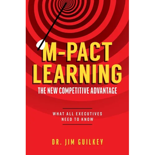 M-Pact Learning: The New Competitive Advantage: What All Executives Need to Know - Paperback