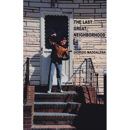 The Last Great Neighborhood: A Colorful and Nostalgic Journey of Life in a New York City Neighborhood - Paperback