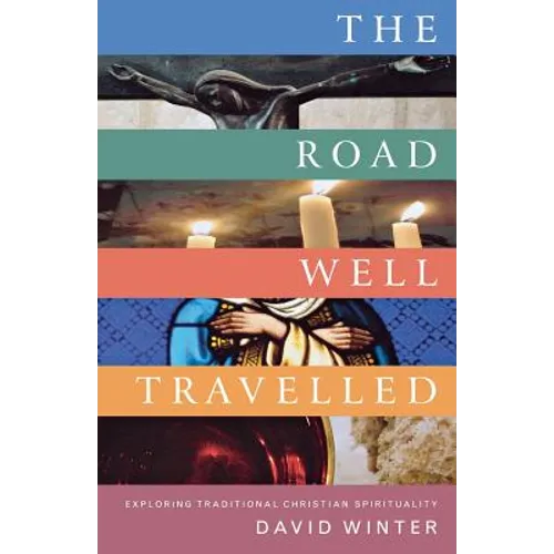 The Road Well Travelled: Exploring Traditional Christian Spirituality - Paperback