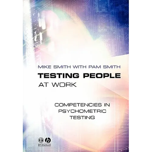 Testing People at Work: Competencies in Psychometric Testing - Paperback