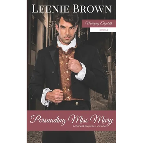Persuading Miss Mary: A Pride and Prejudice Variation - Paperback