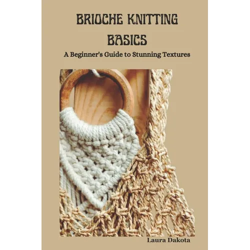 Brioche Knitting Basics: A Beginner's Guide to Stunning Textures - Paperback