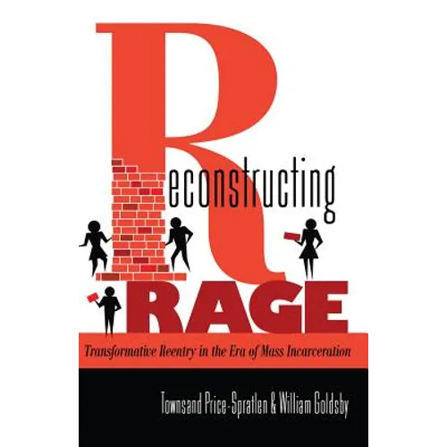 Reconstructing Rage: Transformative Reentry in the Era of Mass Incarceration - Paperback