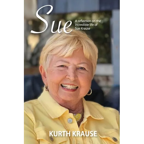 Sue: The incredible life of Sue Krause - Paperback