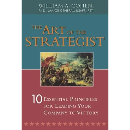 The Art of the Strategist: 10 Essential Principles for Leading Your Company to Victory - Paperback