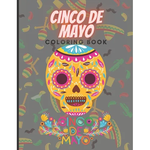 Cinco de mayo coloring book: this Coloring Book for Little Girls and Boys To Introduce Them To Holiday and Culture I Fun Gift for Kids ... 3-5, 4-8 - Paperback