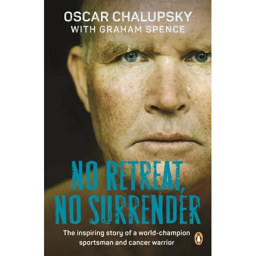 No Retreat, No Surrender: The Inspiring Story of a World-Champion Sportsman and Cancer Warrior - Paperback
