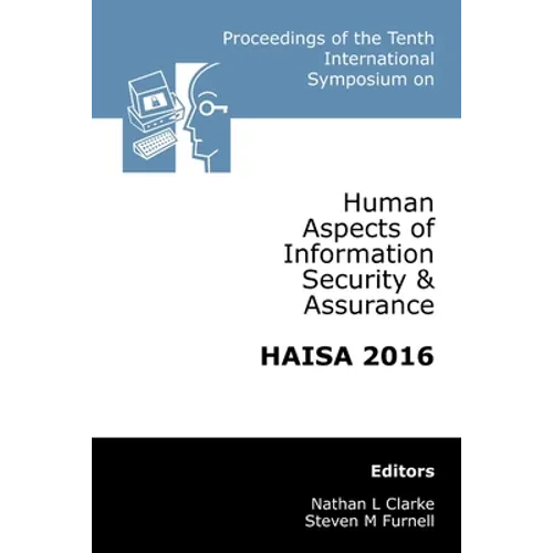Proceedings of the Tenth International Symposium on Human Aspects of Information Security & Assurance (HAISA 2016) - Paperback