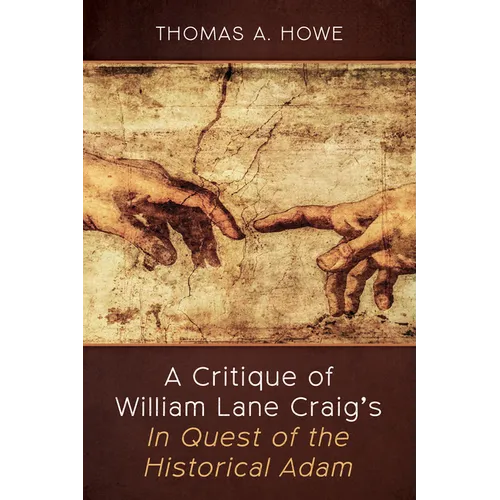 A Critique of William Lane Craig's in Quest of the Historical Adam - Hardcover