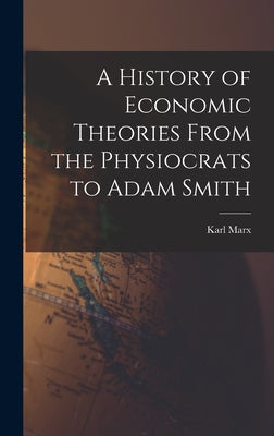 A History of Economic Theories From the Physiocrats to Adam Smith - Hardcover