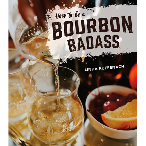 How to Be a Bourbon Badass - Hardcover
