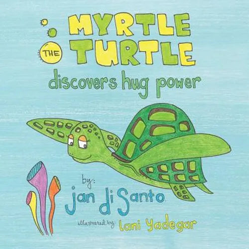 Myrtle the Turtle Discovers Hug Power - Paperback