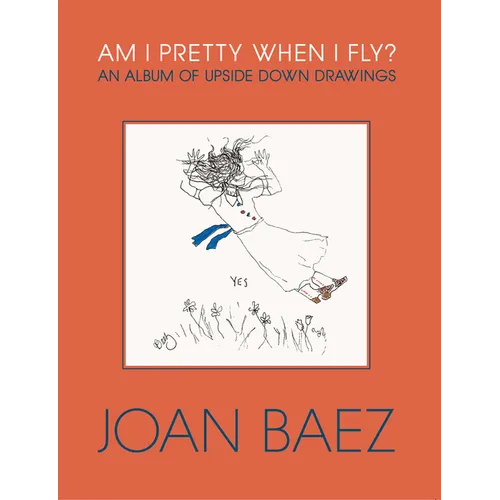Am I Pretty When I Fly?: An Album of Upside Down Drawings - Hardcover