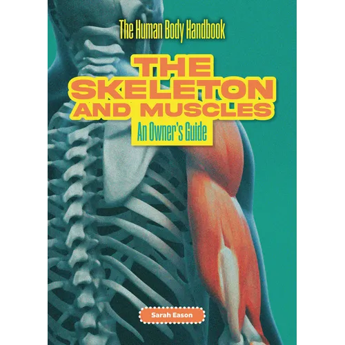 The Skeleton and Muscles: An Owner's Guide - Paperback