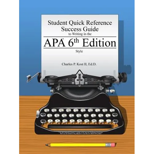 Student Quick Reference Success Guide to Writing in the APA 6th Edition Style - Paperback