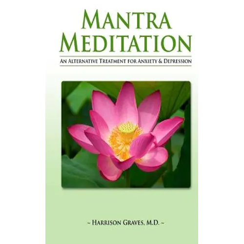 Mantra Meditation: An Alternative Treatment for Anxiety and Depression - Paperback
