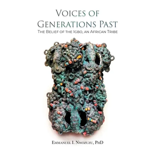 Voices of Generations Past: The Belief of the Igbo, an African Tribe - Paperback