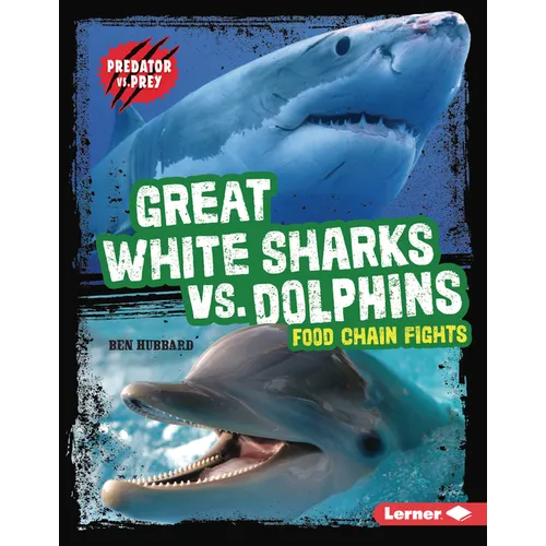 Great White Sharks vs. Dolphins: Food Chain Fights - Library Binding