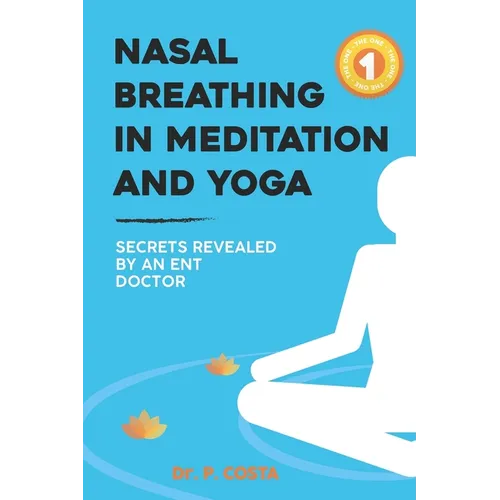 Nasal breathing in meditation and yoga: secrets revealed by an ENT doctor - Paperback