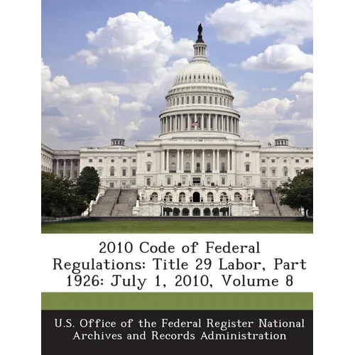 2010 Code of Federal Regulations: Title 29 Labor, Part 1926: July 1, 2010, Volume 8 - Paperback