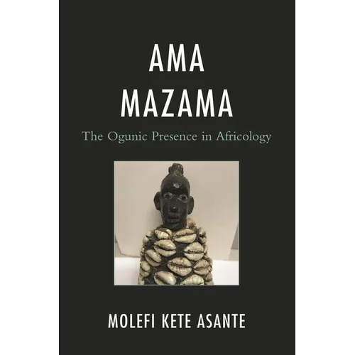Ama Mazama: The Ogunic Presence in Africology - Hardcover