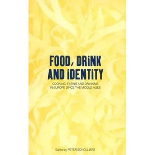 Food, Drink and Identity: Cooking, Eating and Drinking in Europe Since the Middle Ages - Paperback