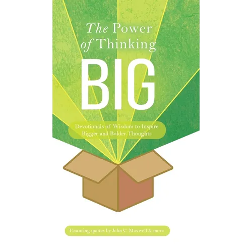 The Power of Thinking Big: Devotionals of Wisdom to Inspire Bigger and Bolder Thoughts - Hardcover